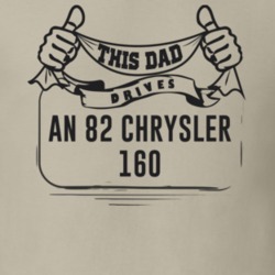 This Dad Drives An 82 Chrysler 160 Father's Day T Shirt