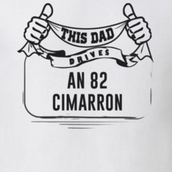 This Dad Drives An 82 Cimarron Father's Day T Shirt