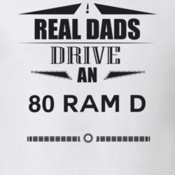 Real Dads Drive An 80 Ram D Father's Day T Shirt
