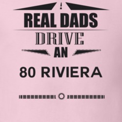 Real Dads Drive An 80 Riviera Father's Day T Shirt