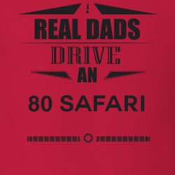 Real Dads Drive An 80 Safari Father's Day T Shirt
