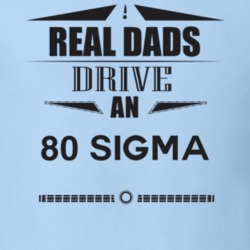 Real Dads Drive An 80 Sigma Father's Day T Shirt