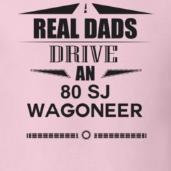 Real Dads Drive An 80 Sj Wagoneer Father's Day T Shirt