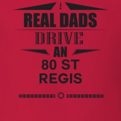 Real Dads Drive An 80 St Regis Father's Day T Shirt