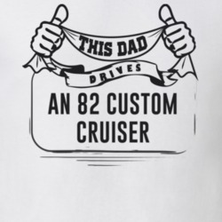 This Dad Drives An 82 Custom Cruiser Father's Day T Shirt