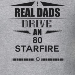 Real Dads Drive An 80 Starfire Father's Day T Shirt