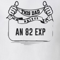 This Dad Drives An 82 Exp Father's Day T Shirt