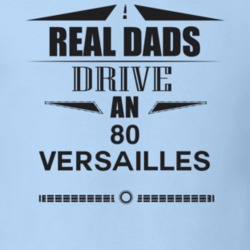 Real Dads Drive An 80 Versailles Father's Day T Shirt