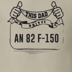 This Dad Drives An 82 F-150 Father's Day T Shirt