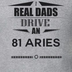 Real Dads Drive An 81 Aries Father's Day T Shirt