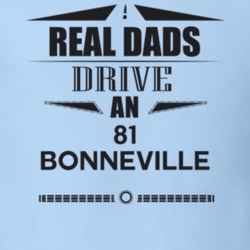 Real Dads Drive An 81 Bonneville Father's Day T Shirt