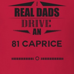 Real Dads Drive An 81 Caprice Father's Day T Shirt