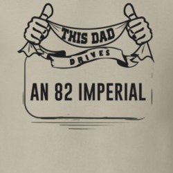 This Dad Drives An 82 Imperial Father's Day T Shirt
