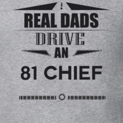 Real Dads Drive An 81 Chief Father's Day T Shirt