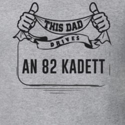 This Dad Drives An 82 Kadett Father's Day T Shirt