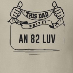 This Dad Drives An 82 Luv Father's Day T Shirt
