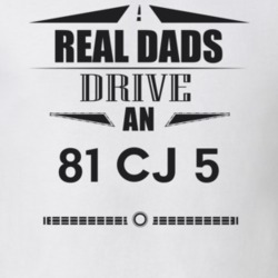 Real Dads Drive An 81 Cj 5 Father's Day T Shirt