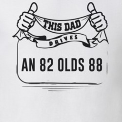 This Dad Drives An 82 Olds 88 Father's Day T Shirt