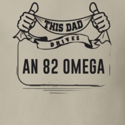 This Dad Drives An 82 Omega Father's Day T Shirt