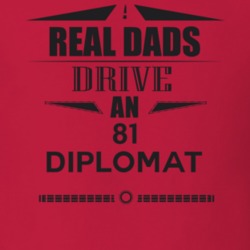 Real Dads Drive An 81 Diplomat Father's Day T Shirt