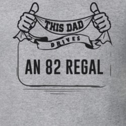 This Dad Drives An 82 Regal Father's Day T Shirt