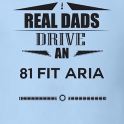 Real Dads Drive An 81 Fit Aria Father's Day T Shirt