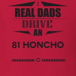 Real Dads Drive An 81 Honcho Father's Day T Shirt