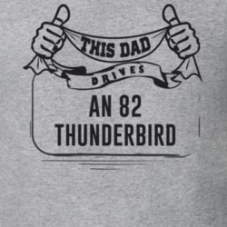 This Dad Drives An 82 Thunderbird Father's Day T Shirt