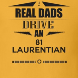 Real Dads Drive An 81 Laurentian Father's Day T Shirt