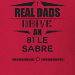 Real Dads Drive An 81 Le Sabre Father's Day T Shirt
