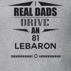 Real Dads Drive An 81 Lebaron Father's Day T Shirt