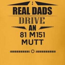 Real Dads Drive An 81 M151 Mutt Father's Day T Shirt
