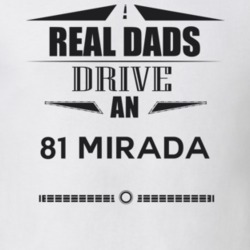 Real Dads Drive An 81 Mirada Father's Day T Shirt