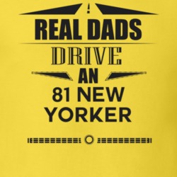 Real Dads Drive An 81 New Yorker Father's Day T Shirt