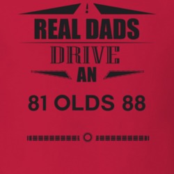 Real Dads Drive An 81 Olds 88 Father's Day T Shirt
