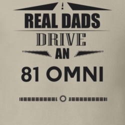 Real Dads Drive An 81 Omni Father's Day T Shirt