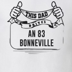 This Dad Drives An 83 Bonneville Father's Day T Shirt