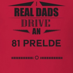 Real Dads Drive An 81 Prelde Father's Day T Shirt