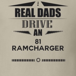 Real Dads Drive An 81 Ramcharger Father's Day T Shirt