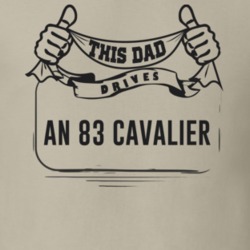 This Dad Drives An 83 Cavalier Father's Day T Shirt
