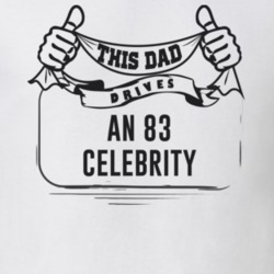 This Dad Drives An 83 Celebrity Father's Day T Shirt