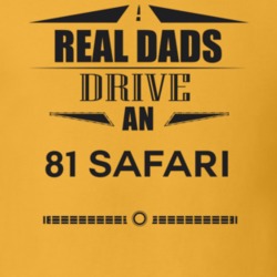 Real Dads Drive An 81 Safari Father's Day T Shirt