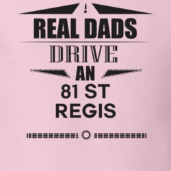 Real Dads Drive An 81 St Regis Father's Day T Shirt