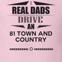 Real Dads Drive An 81 Town And Country Father's Day T Shirt