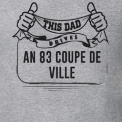 This Dad Drives An 83 Coupe De Ville Father's Day T Shirt