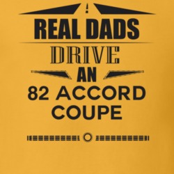 Real Dads Drive An 82 Accord Coupe Father's Day T Shirt