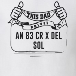 This Dad Drives An 83 Cr X Del Sol Father's Day T Shirt