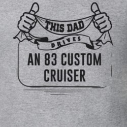 This Dad Drives An 83 Custom Cruiser Father's Day T Shirt