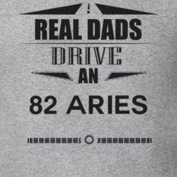 Real Dads Drive An 82 Aries Father's Day T Shirt