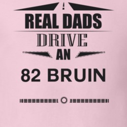 Real Dads Drive An 82 Bruin Father's Day T Shirt